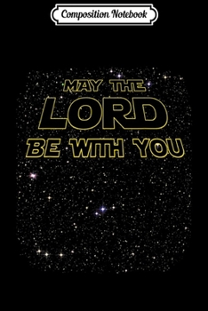 Paperback Composition Notebook: May The Lord Be With You THE ORIGINAL Journal/Notebook Blank Lined Ruled 6x9 100 Pages Book