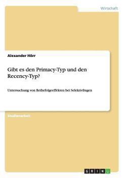 Paperback Gibt es den Primacy-Typ und den Recency-Typ?: Untersuchung von Reihefolgeeffekten bei Selektivfragen [German] Book