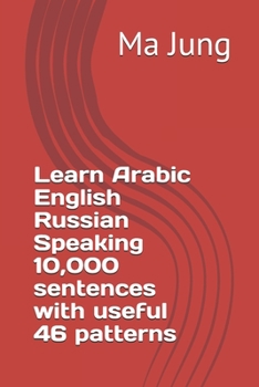 Learn Arabic English Russian Speaking 10,000 sentences with useful 46 patterns