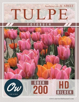 Tulpe: Fotobuch - Über 200 HD-Bilder (Fotobuch - Über 100 HD-Bilder) (German Edition)