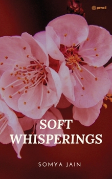 Paperback Soft Whisperings: A Collection of Short Poems Book