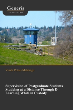 Paperback Supervision of Postgraduate Students Studying at a Distance Through E-Learning While in Custody Book