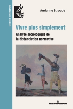 Paperback Vivre plus simplement: Analyse sociologique de la distanciation normative [French] Book