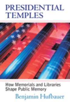 Hardcover Presidential Temples: How Memorials and Libraries Shape Public Memory Book