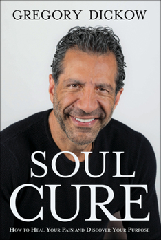Hardcover Soul Cure: How to Heal Your Pain and Discover Your Purpose Book