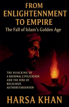 Paperback From Enlightenment to Empire: The Fall of Islam's Golden Age Book