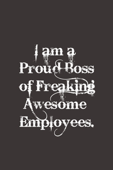 Paperback i am a proud boss of freaking awesome employees notebook: lined notebook journal Book