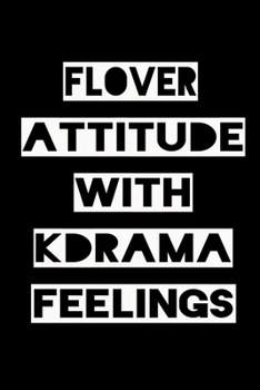 Paperback Flover Attitude with Kdrama Feelings: KPOP Fan Gratitude Journal Book 366 Pages 6" x 9" Notebook Book