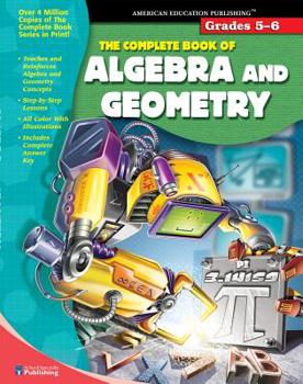 Paperback The Complete Book of Algebra & Geometry, Grades 5 - 6 Book