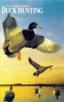Hardcover Duck Hunting: Guide-Tested Techniques for Taking All of the Important North American Duck Species Book