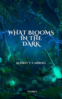 Paperback What Blooms in the Dark Book