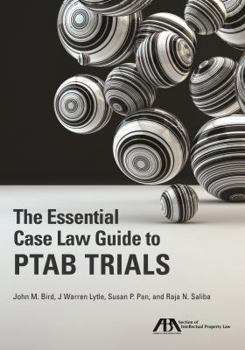 Paperback The Essential Case Law Guide to Ptab Trials Book