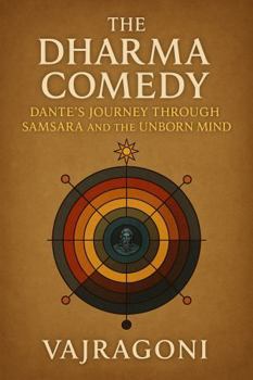 The Dharma Comedy - Book One: the Inferno of Becoming