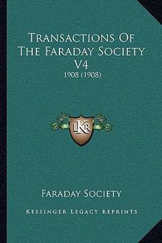 Paperback Transactions Of The Faraday Society V4: 1908 (1908) Book