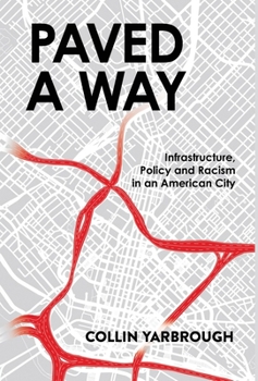 Hardcover Paved a Way: Infrastructure, Race, and Policy in an American City Book