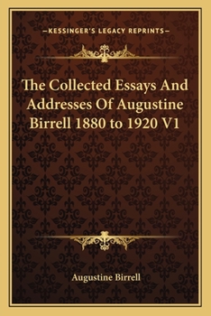 Paperback The Collected Essays And Addresses Of Augustine Birrell 1880 to 1920 V1 Book