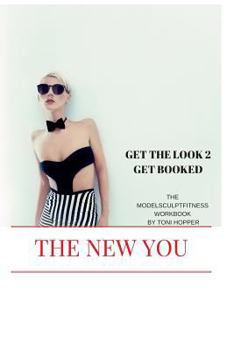Paperback Get the Look 2 Get Booked: The Modelsculptfitness Workbook! Book