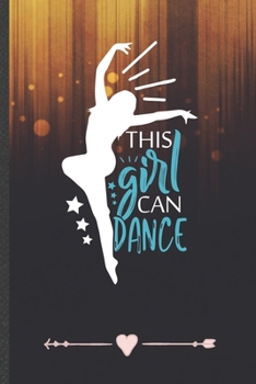 Paperback The Girl Can Dance: Dancer Dancing Funny Lined Notebook Journal For Instructor Enthusiast, Unique Special Inspirational Birthday Gift, Reg Book