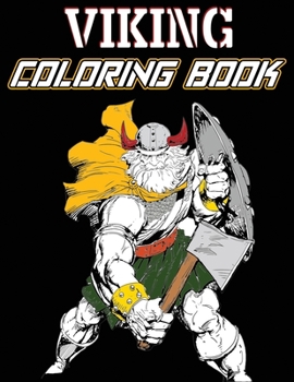Viking Coloring Book: Warriors, Bersekers, Dragon Ships and More! Myth Coloring Book, Vikings History Coloring for Stress Relief and Relaxation