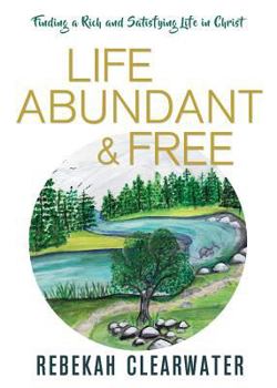 Paperback Life Abundant & Free: Finding a Rich and Satisfying Life in Christ Book