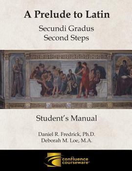 Paperback A Prelude to Latin: Secundi Gradus - Second Steps Student's Manual Book