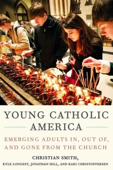 Hardcover Young Catholic America: Emerging Adults In, Out Of, and Gone from the Church Book