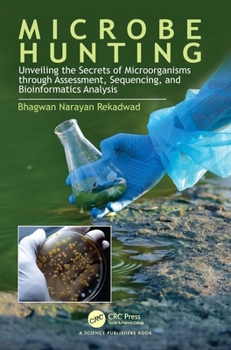 Microbe Hunting: Unveiling the Secrets of Microorganisms Through Assessment, Sequencing, and Bioinformatics Analysis