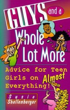 Paperback Guys and a Whole Lot More: Advice for Teen Girls on Almost Everything! Book