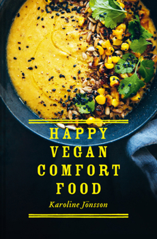 Hardcover Happy Vegan Comfort Food: Simple and Satisfying Plant-Based Recipes for Every Day Book