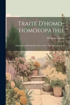 Paperback Traité D'homo-Homoeopathie; Médicaments Réunis Par Séries Et Groupes Physiologiques [French] Book