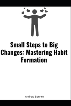 Paperback Mastering Habit Formation: Small Steps to Big Changes Book