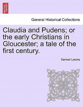 Paperback Claudia and Pudens; Or the Early Christians in Gloucester; A Tale of the First Century. Book