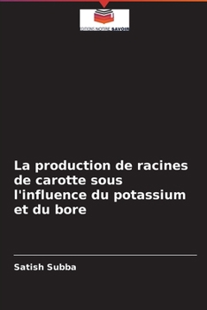 Paperback La production de racines de carotte sous l'influence du potassium et du bore [French] Book