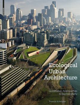 Hardcover Ecological Urban Architecture: Qualitative Approaches to Sustainability Book