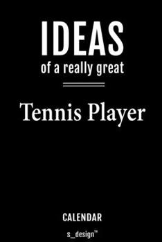 Calendar for Tennis Players / Tennis Player: Everlasting Calendar / Diary / Journal (365 Days / 3 Days per Page) for notes, journal writing, event planner, quotes & personal memories