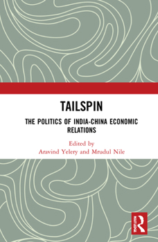 Hardcover Tailspin: The Politics of India-China Economic Relations Book