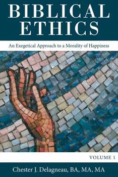 Paperback Biblical Ethics: An Exegetical Approach to a Morality of Happiness Book