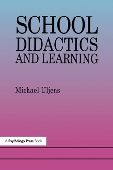School Didactics and Learning: A School Didactic Model Framing an Analysis of Pedagogical Implications of Learning Theory