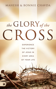 Hardcover The Glory of the Cross: Experience the Victory of Jesus in Every Area of Your Life Book