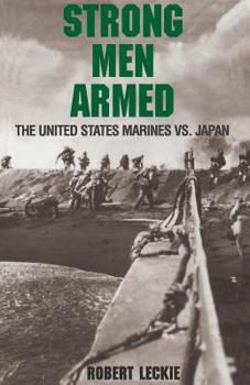 Paperback Strong Men Armed: The United States Marines Against Japan Book