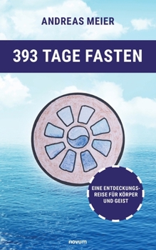 Paperback 393 Tage Fasten: Eine Entdeckungsreise für Körper und Geist [German] Book