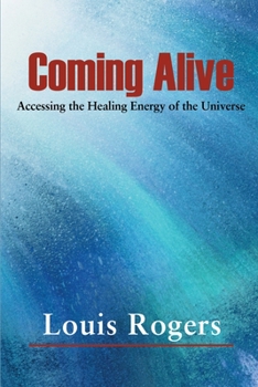 Paperback Coming Alive: Accessing the Healing Energy of the Universe Book