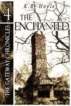 The Enchanted - Book #4 of the Gateway Chronicles