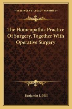 Paperback The Homeopathic Practice Of Surgery, Together With Operative Surgery Book