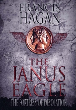 The Janus Eagle: The Fortress of Desolation - Book #2 of the Janus Eagle