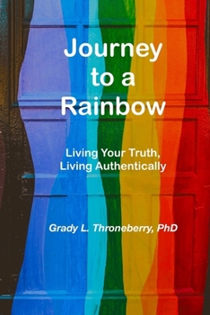 Paperback Journey to a Rainbow: Living Your Truth, Living Authentically Book