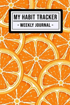 My Habit Tracker Journal: Orange Habit Tracker / Journal  | 52 Weeks | Undated (6x9)