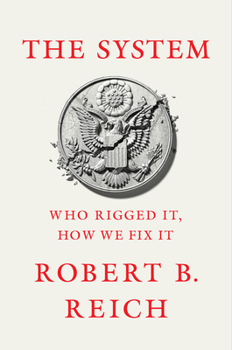Hardcover The System: Who Rigged It, How We Fix It Book
