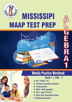 Mississippi Academic Assessment Program (MAAP) Test Prep : Algebra 1 Weekly Practice WorkBook Volume 1: Multiple Choice and Free Response | 2200+ ... (Mississippi State Test Prep by Math-Knots)