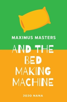 Paperback Maximus Masters and the Bed Making Machine Book